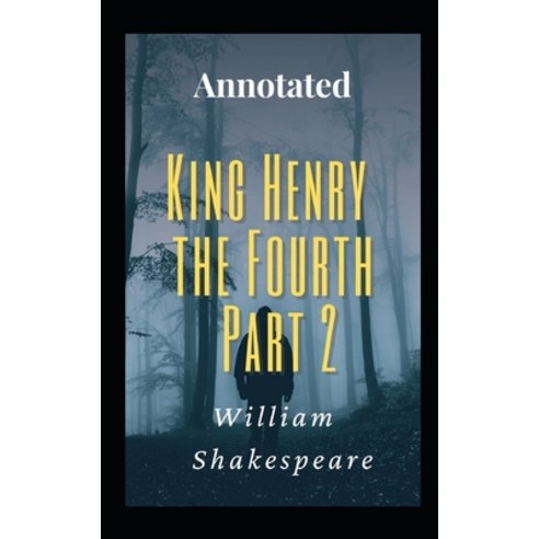 King Henry the Fourth Part 2 Annotaed Paperback, Independently Published, English, 9798706983376