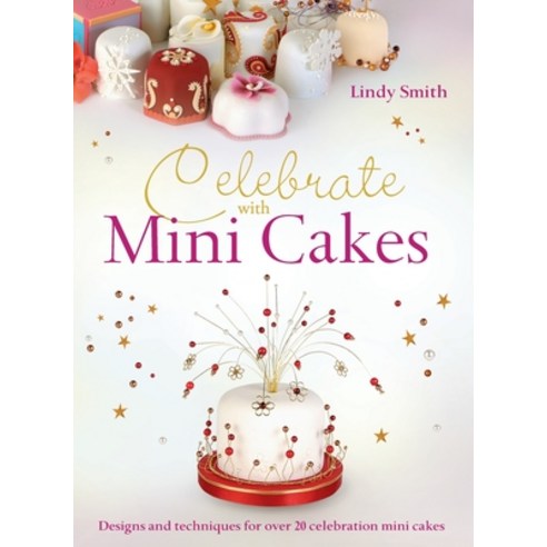 (영문도서) Celebrate with Minicakes: Designs and Techniques for Creating Over 25 Celebration Minicakes Hardcover, David & Charles, English, 9781446310847