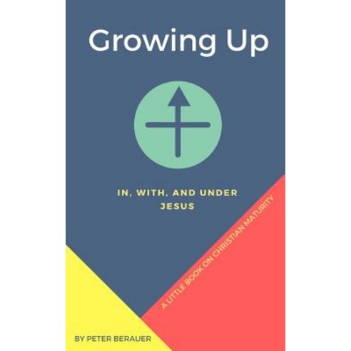 Growing Up: In With and Under Jesus Paperback, Independently Published, English, 9781980681298