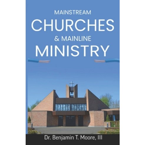 (영문도서) Mainstream Churches & Mainline Ministry Paperback, Independently Published, English, 9798378729821