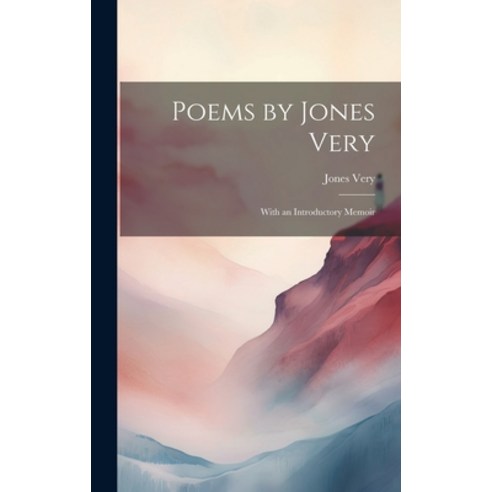 (영문도서) Poems by Jones Very: With an Introductory Memoir Hardcover, Legare Street Press, English, 9781020519970