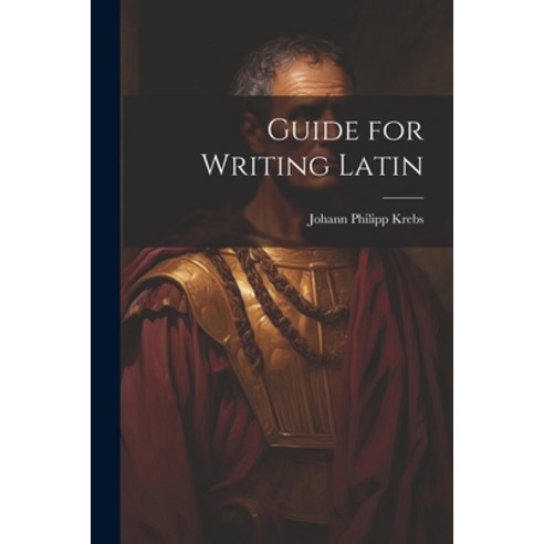 (영문도서) Guide for Writing Latin Paperback, Legare Street Press, English, 9781022668133