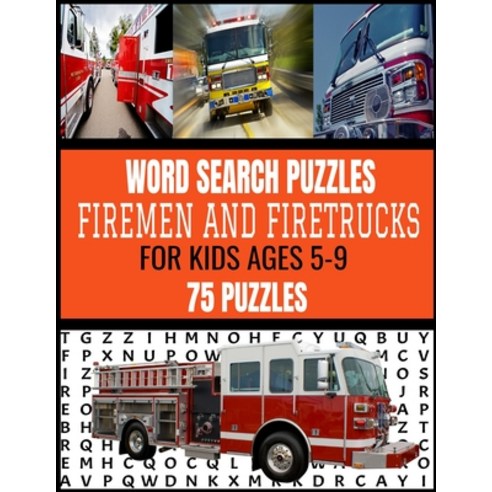 Word Search Puzzles Firemen and Firetrucks: For Kids Ages 5-9 - 75 Fun and Exciting Puzzles for Kids... Paperback, Independently Published, English, 9798552370375