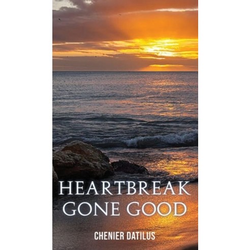 (영문도서) Heartbreak Gone Good Hardcover, Dorrance Publishing Co., English, 9781648044076