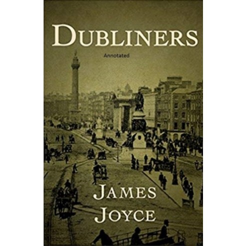 Dubliners: Full of Classic Edition (Annotated) Paperback, Independently Published, English, 9798741448670