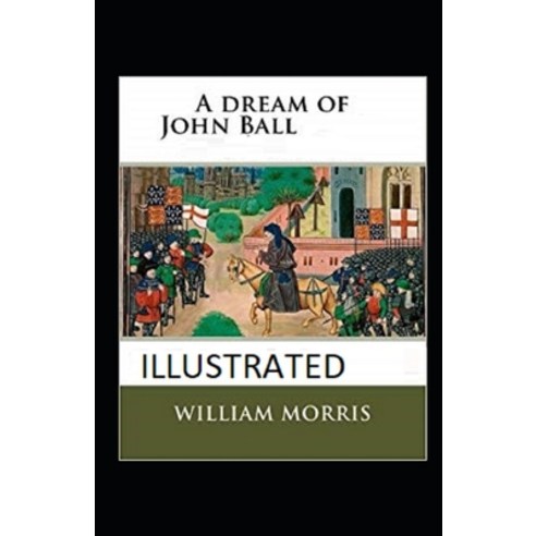A Dream of John Ball Illustrated Paperback, Independently Published, English, 9798594785465