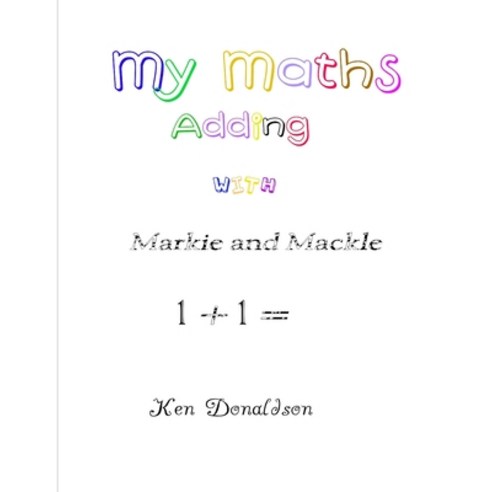 My Maths with Markie and Mackle Paperback, Lulu.com