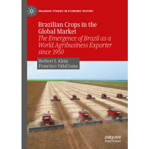 (영문도서) Brazilian Crops in the Global Market: The Emergence of Brazil as a World Agribusiness Exporte... Hardcover, Palgrave MacMillan, English, 9783031385889