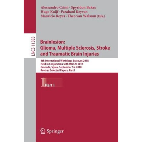 (영문도서) Brainlesion: Glioma Multiple Sclerosis Stroke and Traumatic Brain Injuries: 4th Internation... Paperback, Springer, English, 9783030117221