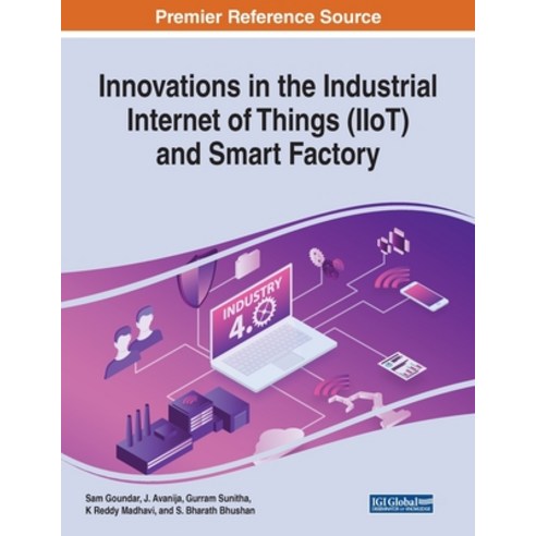 Innovations in the Industrial Internet of Things (IIoT) and Smart Factory Paperback, Engineering Science Reference, English, 9781799833765
