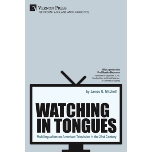 Watching in Tongues: Multilingualism on American Television in the 21st Century Paperback, Vernon Press