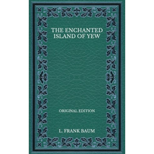 The Enchanted Island of Yew - Original Edition Paperback, Independently Published, English, 9798570041868