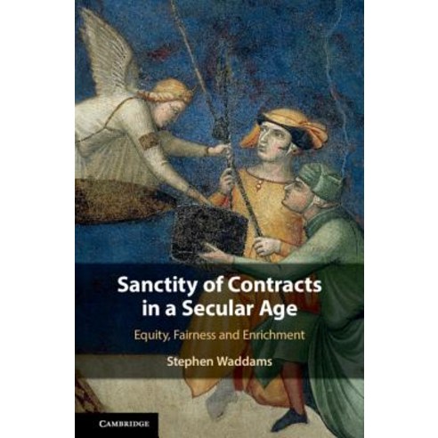 (영문도서) Sanctity of Contracts in a Secular Age: Equity Fairness and Enrichment Hardcover, Cambridge University Press, English, 9781108425674