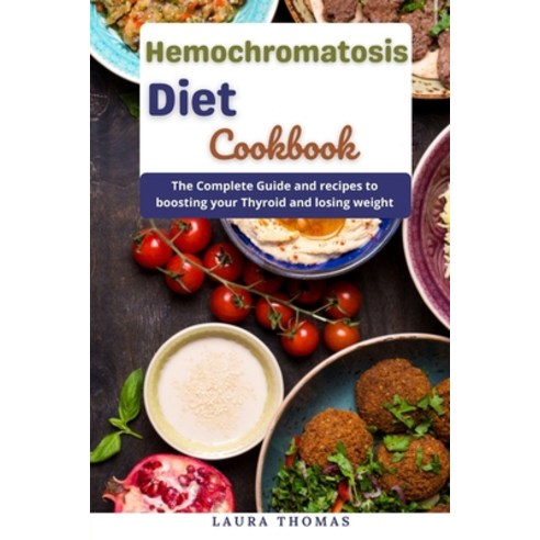 (영문도서) Hemochromatosis Diet Cookbook: The complete guide with healthy and delicious diet recipes to ... Paperback, Independently Published, English, 9798514554379