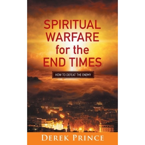Spiritual Warfare for the End Times: How to defeat the enemy Paperback, Dpm-UK, English, 9781782634706