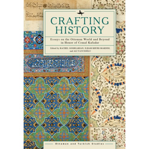 (영문도서) Crafting History: Essays on the Ottoman World and Beyond in Honor of Cemal Kafadar Hardcover, Academic Studies Press