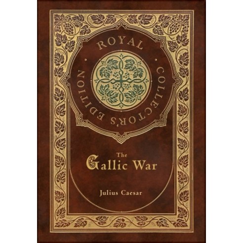 (영문도서) The Gallic War (Royal Collector''s Edition) (Case Laminate Hardcover with Jacket) Hardcover, Royal Classics, English, 9781778785009