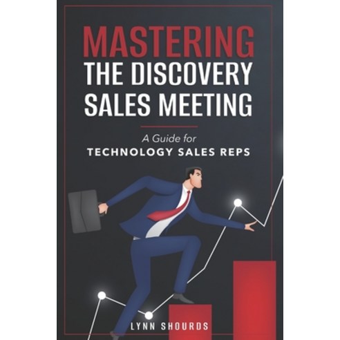 (영문도서) Mastering the Discovery Sales Meeting: A Guide for Technology Sales Reps Paperback, Independently Published, English, 9798877653368