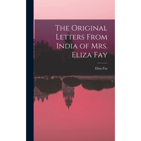(영문도서) The Original Letters From India of Mrs. Eliza Fay Hardcover, Legare Street Press, English, 9781016205146