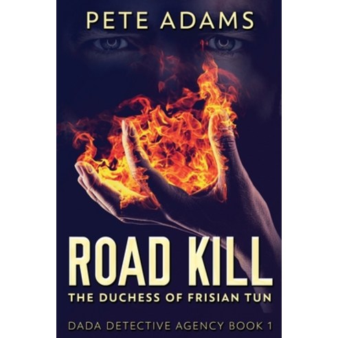 (영문도서) Road Kill: The Duchess Of Frisian Tun Paperback, Next Chapter, English, 9784824118134