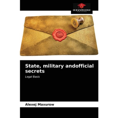 (영문도서) State military andofficial secrets Paperback, Our Knowledge Publishing, English, 9786203603279