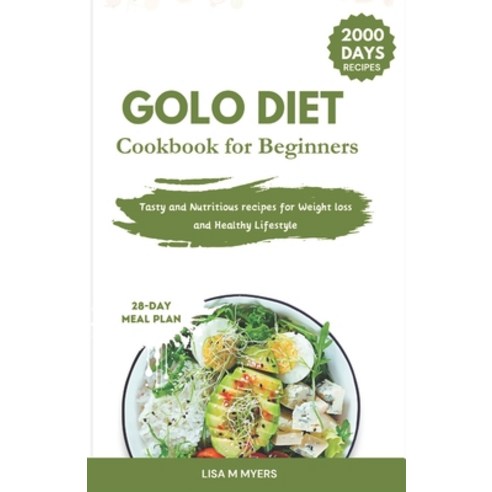 (영문도서) Golo Diet Cookbook for Beginners: 2000 days of Tasty and Nutritious Recipes for Weight loss a... Paperback, Independently Published, English, 9798871885451