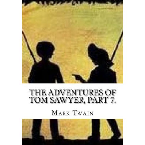 (영문도서) The Adventures of Tom Sawyer Part 7. Paperback, Createspace Independent Pub..., English, 9781725616042