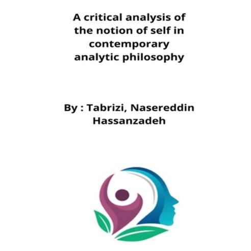 (영문도서) A critical analysis of the notion of self in contemporary analytic philosophy Paperback, Mohakmangalyt, English, 9798210205131