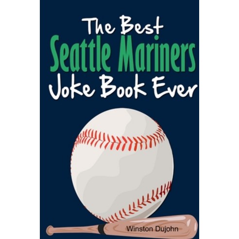(영문도서) The Best Seattle Mariners Joke Book Ever Paperback, Lulu.com, English, 9781300811794