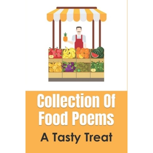 (영문도서) Collection Of Food Poems: A Tasty Treat: Simple Poems About Food Paperback, Independently Published, English, 9798532072275