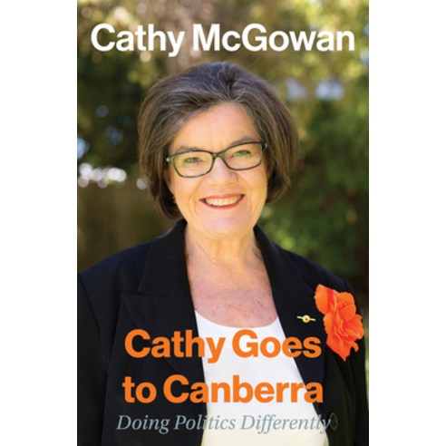 Cathy Goes to Canberra: Doing Politics Differently Paperback, Monash University Publishing, English, 9781925835908