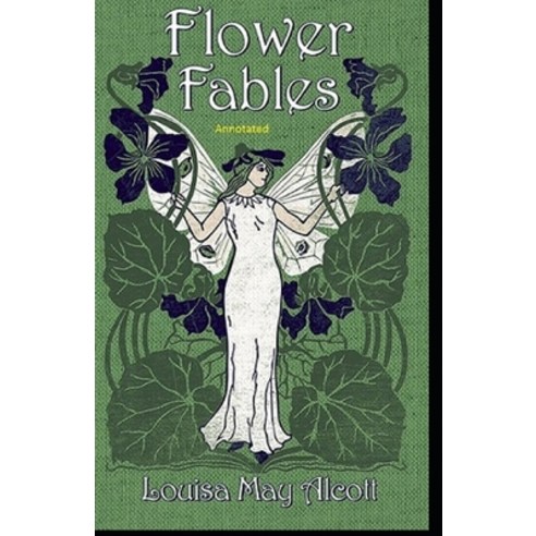 Flower Fables Annotated Paperback, Amazon Digital Services LLC..., English, 9798736694068