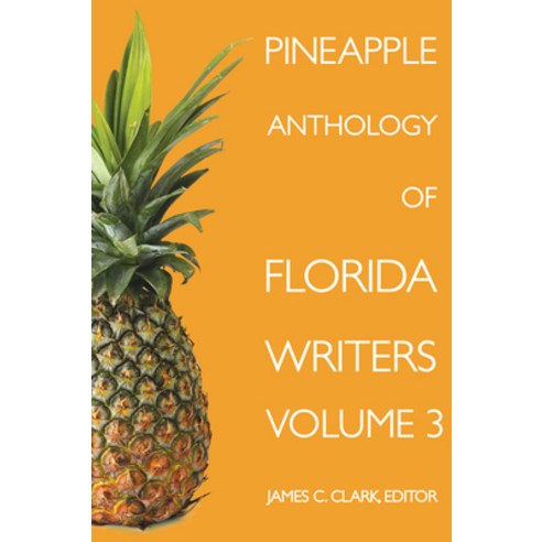 (영문도서) Pineapple Anthology of Florida Writers Volume 3 Paperback, Pineapple Press, English, 9781561648061