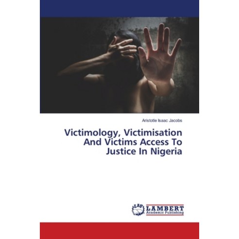 (영문도서) Victimology Victimisation And Victims Access To Justice In Nigeria Paperback, LAP Lambert Academic Publis..., English, 9786203200874