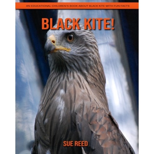 Black Kite! An Educational Children''s Book about Black Kite with Fun Facts Paperback, Independently Published, English, 9798719491615