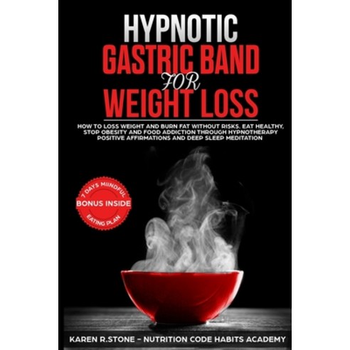 Hypnotic Gastric Band For Weight Loss: How to Lose Weight and Burn Fat Without Risks. Eat Healthy an... Paperback, Eklipse International Ltd, English, 9781838236441