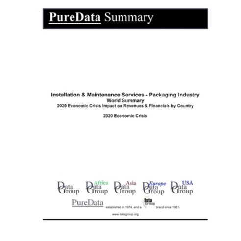 Installation & Maintenance Services - Packaging Industry World Summary: 2020 Economic Crisis Impact ... Paperback, Independently Published