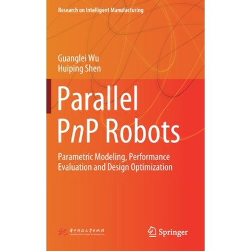 Parallel Pnp Robots: Parametric Modeling Performance Evaluation and Design Optimization Hardcover, Springer