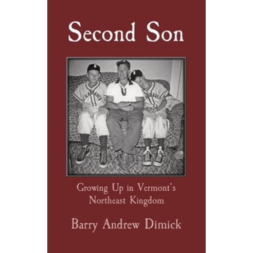 Second Son: Growing Up in Vermont''s Northeast Kingdom Paperback, Onion River Press