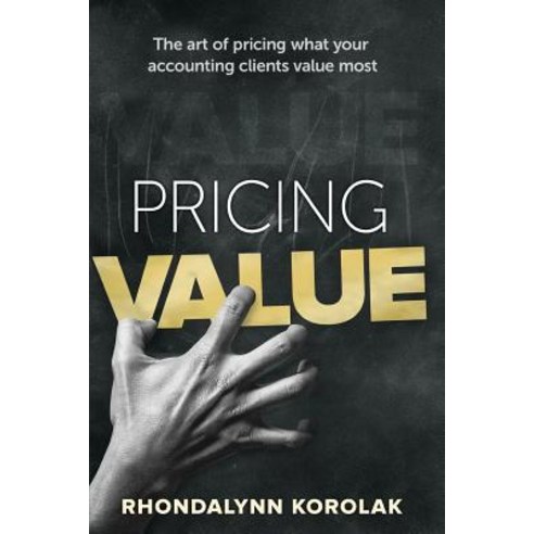 (영문도서) Pricing Value: The art of pricing what your accounting clients value most Paperback, Imagineering Unlimited, English, 9780980557886
