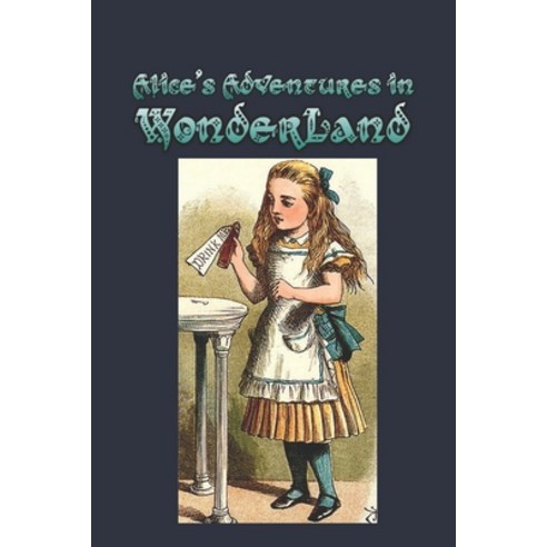 Alice''s Adventures in Wonderland: It tells of a girl named Alice falling through a rabbit hole into ... Paperback, Independently Published