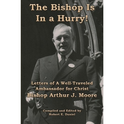 (영문도서) The Bishop Is In a Hurry!: Letters of A Well-Traveled Ambassador for Christ Bishop Arthur J. ... Paperback, Yawn Publishing LLC, English, 9781954617490
