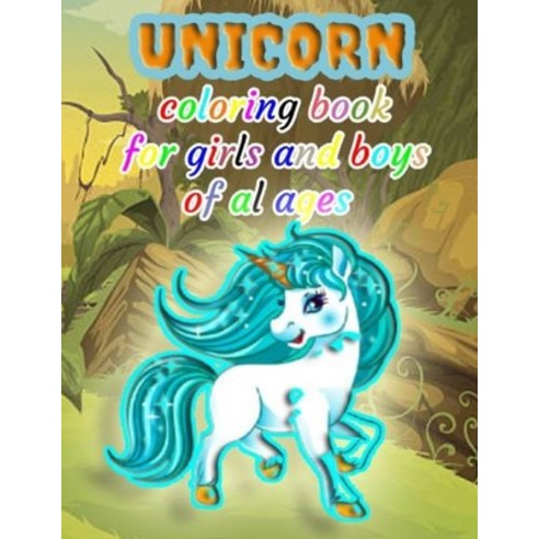 unicorn coloring book for girls and boys of al ages: Unicorn coloring book for children for all ages... Paperback, Independently Published, English, 9798595015455