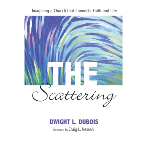 (영문도서) The Scattering: Imagining a Church That Connects Faith and Life Paperback, Wipf & Stock Publishers, English, 9781498229784