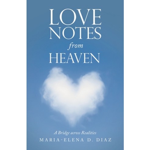 (영문도서) Love Notes from Heaven: A Bridge Across Realities Paperback, Balboa Press, English, 9781982274467