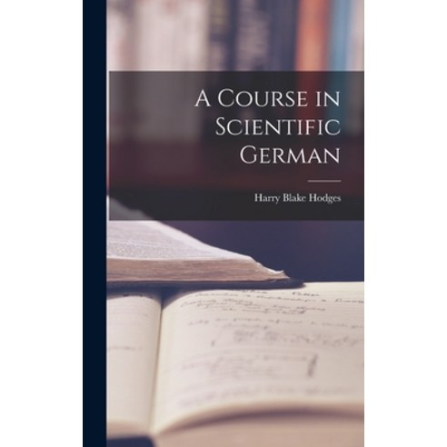 (영문도서) A Course in Scientific German Hardcover, Legare Street Press ...