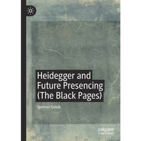 Heidegger and Future Presencing (the Black Pages) Paperback, Palgrave MacMillan, English, 9783030318918