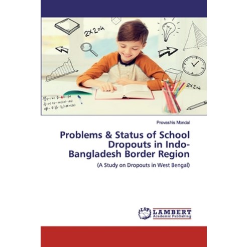 Problems & Status of School Dropouts in Indo-Bangladesh Border Region Paperback, LAP Lambert Academic Publishing