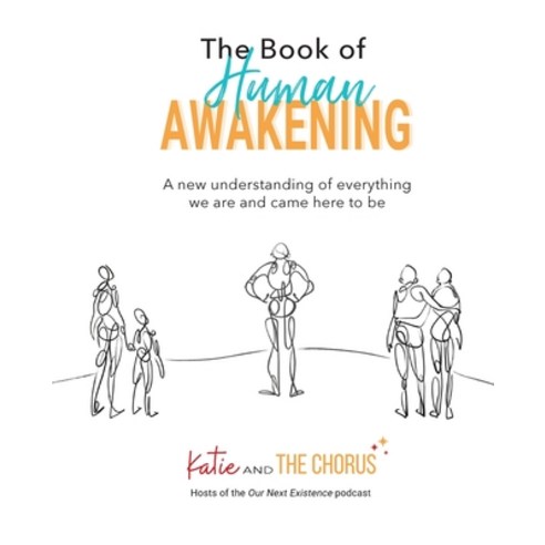 (영문도서) The Book of Human Awakening (2nd Edition): A new understanding of everything we are and came ... Paperback, Katie and the Chorus, English, 9798985257656