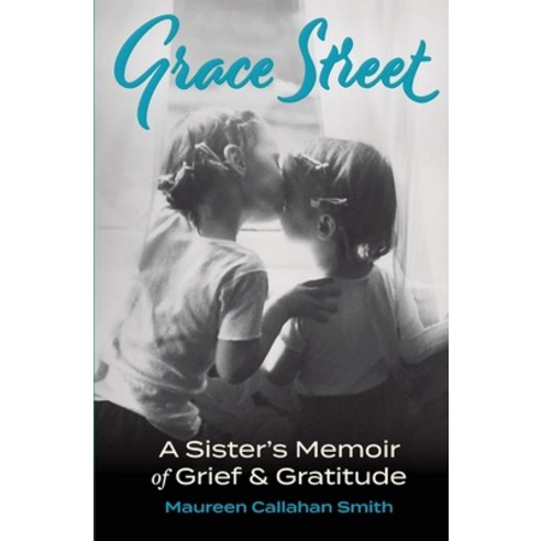 (영문도서) Grace Street: A Sister''s Memoir of Grief & Gratitude Paperback, Gray Dove, English, 9781953253002